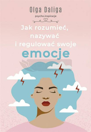 Jak rozumieć, nazywać i regulować swoje emocje