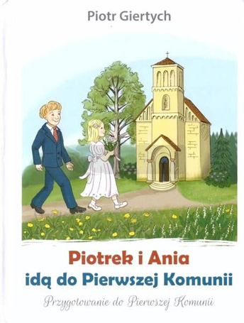 Piotrek i Ania idą do Pierwszej Komunii