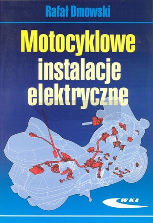 Motocyklowe instalacje elektryczne - Rafał Dmowski