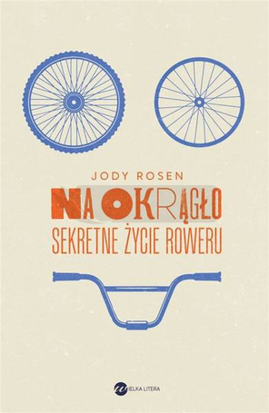 Na okrągło. Sekretne życie roweru