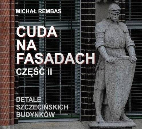 Cuda na fasadach cz.II Detale szczecińskich...