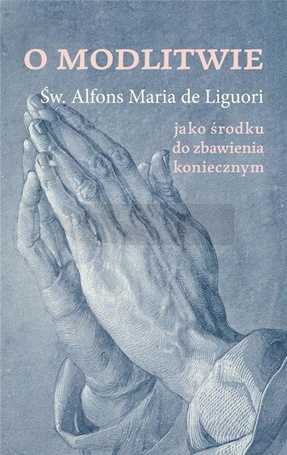 O modlitwie, jako środku do zbawienia koniecznym