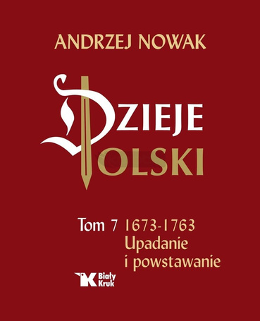 Dzieje Polski. Tom 7. Upadanie i powstawanie