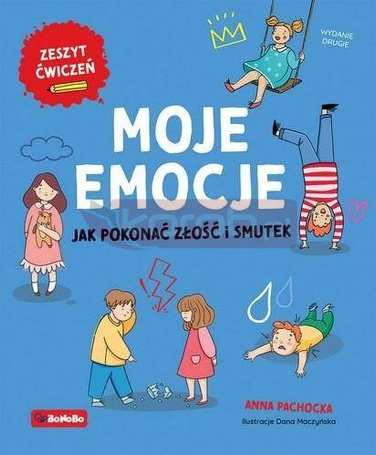 Moje emocje. Jak pokonać złość i smutek w.2