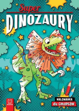 Superdinozaury. Malowanka dla chłopców