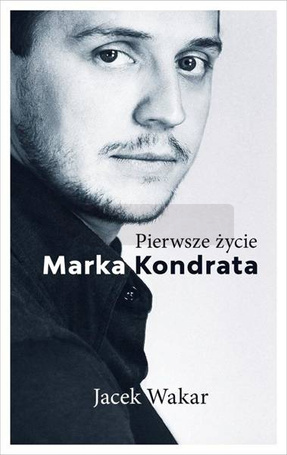 Pierwsze życie Marka Kondrata