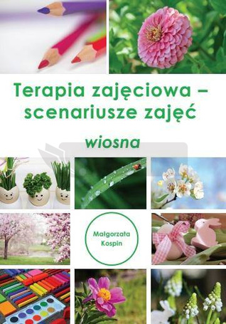 Terapia zajęciowa - scenariusze zajęć wiosna