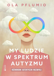 My ludzie w spektrum autyzmu. Różnorodni