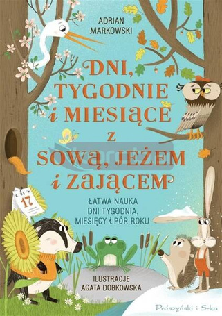 Dni, tygodnie i miesiące z sową, jeżem i zającem