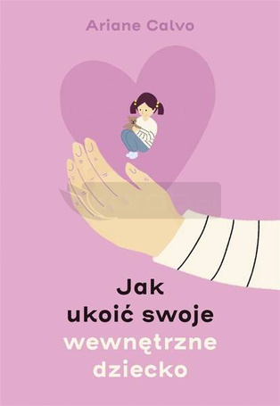 Jak ukoić swoje wewnętrzne dziecko