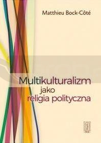 Multikulturalizm jako religia polityczna