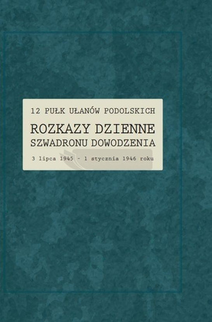 12 Pułk Ułanów Podolskich. Rozkazy Dzienne...