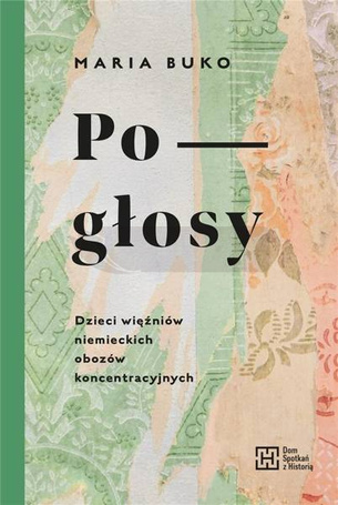 Pogłosy. Dzieci więźniów niemieckich obozów