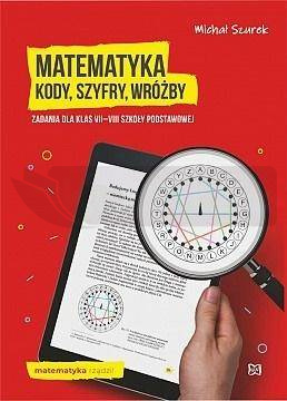 Matematyka. Kody, szyfry, wróżby zadania kl.7-8 SP