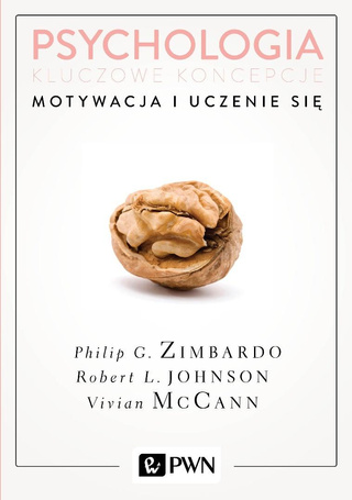Psychologia. Kluczowe koncepcje T.2 Motywacja...