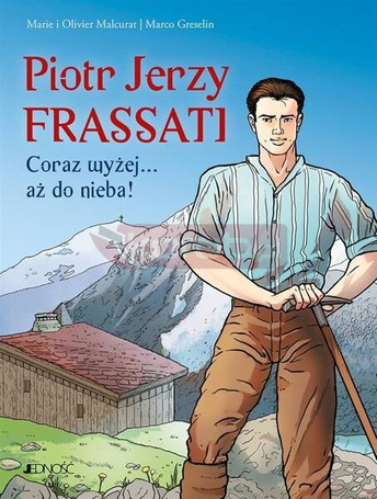 Piotr Jerzy Frassati. Coraz wyżej... aż do nieba!