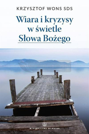 Wiara i kryzysy w świetle Słowa Bożego