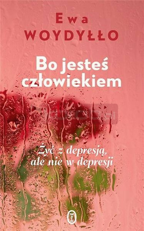 Bo jesteś człowiekiem. Żyć z depresją, ale nie...