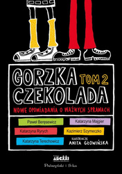 Gorzka czekolada T.2 Nowe opowiadania o ważnych...