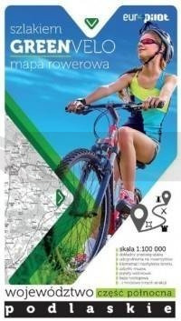 Green Velo.Województwo podlaskie cz. PŁN 1:100 000
