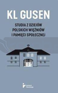 KL Gusen. Studia z dziejów polskich więźniów..