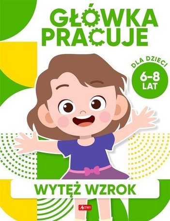 Główka pracuje. Wytęż wzrok