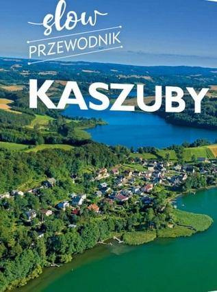 Kaszuby. Slow przewodnik