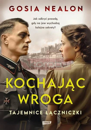 Kochając wroga. Tajemnice łączniczki