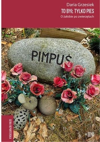 To był tylko pies. O żałobie po zwierzętach