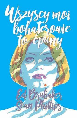 Wszyscy moi bohaterowie to ćpuny