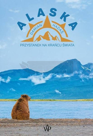 Alaska. Przystanek na krańcu świata