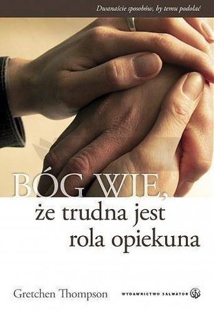 Bóg wie, że trudna jest rola opiekuna