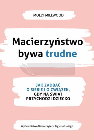 Macierzyństwo bywa trudne