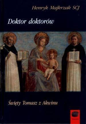 Doktor doktorów. Święty Tomasz z Akwinu