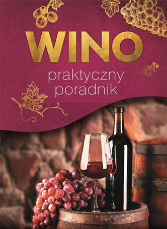 Wino. Praktyczny poradnik