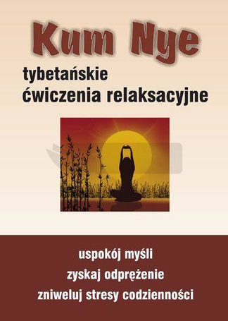 Kum Nye. Tybetańskie ćwiczenia relaksacyjne