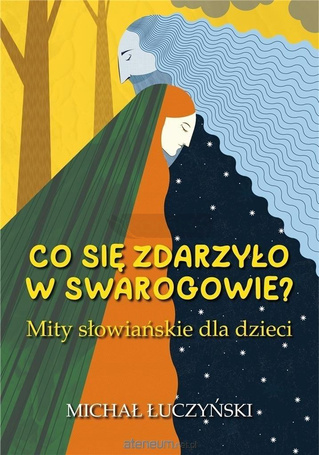 Co się zdarzyło w Swarogowie? Mity słowiańskie w.2