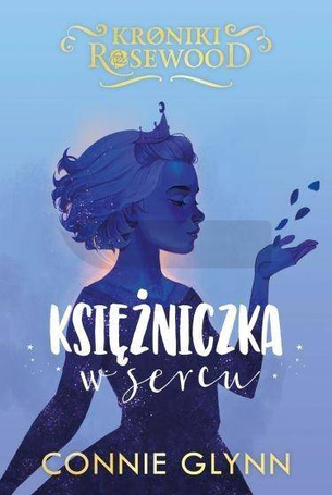 Cykl Kroniki Rosewood T.4 Księżniczka w sercu