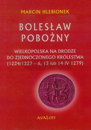 Bolesław Pobożny. Wielkopolska na drodze...