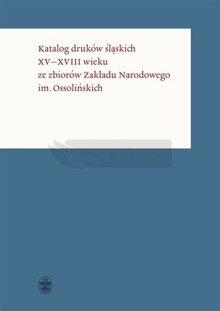 Katalog druków śląskich XVXVIII wieku ze zbiorów