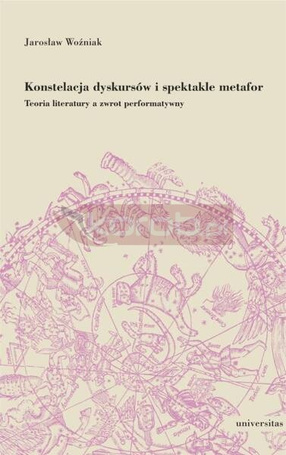 Konstelacja dyskursów i spektakle metafor