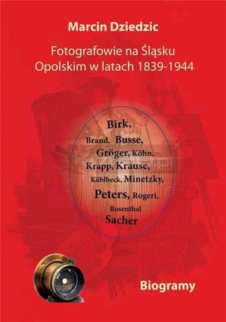 Fotografowie na Śląsku Opolskim... Biogramy