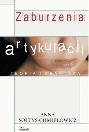 Zaburzenia artykulacji. Teoria i praktyka Wyd. II
