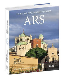 Ars. La vie de Jean- Marie Vianney