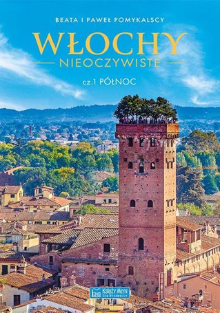 Włochy nieoczywiste cz.1 Północ