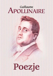 Poezje - Apollinaire Guillaume