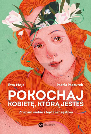 Pokochaj kobietę, którą jesteś. Zrozum siebie..