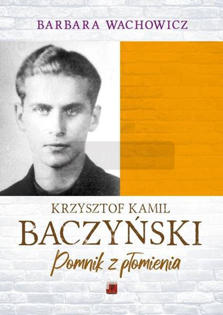 Krzysztof Kamil Baczyński. Pomnik z płomienia
