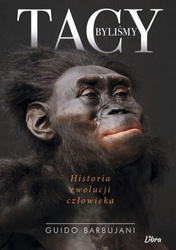 Tacy byliśmy. Historia ewolucji człowieka