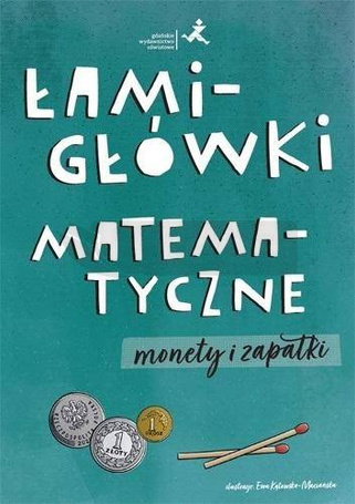 Łamigłówki matematyczne. Monety i zapałki